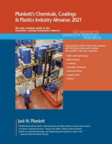 Plunkett's Chemicals, Coatings & Plastics Industry Almanac 2021, Paperback / softback Book Plunkett's Chemicals, Coatings & Plastics Industry Almanac 2021, Paperback / softback Book