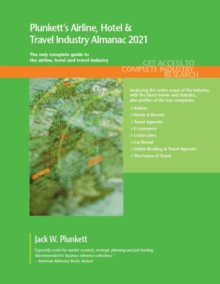 Plunkett's Airline, Hotel & Travel Industry Almanac 2021, Paperback / softback Book Plunkett's Airline, Hotel & Travel Industry Almanac 2021, Paperback / softback Book