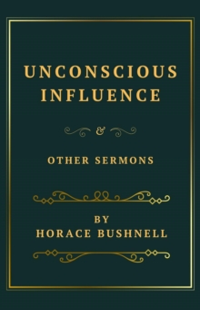 Unconscious Influence and Other Sermons