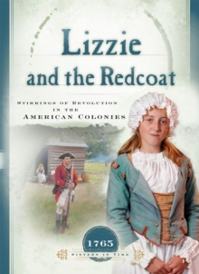 Lizzie and the Redcoat : Stirrings of Revolution in the American Colonies