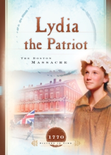 Lydia the Patriot : The Boston Massacre