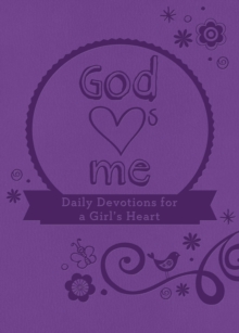 God Hearts Me: Daily Devotions for a Girl's Heart