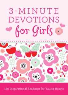 3-Minute Devotions for Girls : 180 Inspirational Readings for Young Hearts