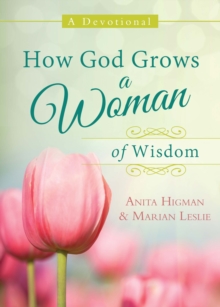 How God Grows a Woman of Wisdom : A Devotional