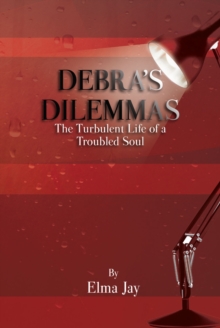 Debra's Dilemma : The Turbulent Life of a Troubled Soul