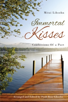 Immortal Kisses : Confessions of a Poet