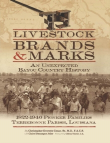 Livestock Brands and Marks : An Unexpected Bayou Country History: 1822-1946 Pioneer Families: Terrebonne Parish, Louisiana