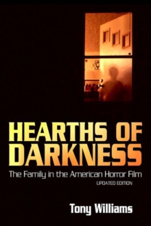 Hearths of Darkness : The Family in the American Horror Film, Updated Edition, Paperback / softback Book Hearths of Darkness : The Family in the American Horror Film, Updated Edition, Paperback / softback Book