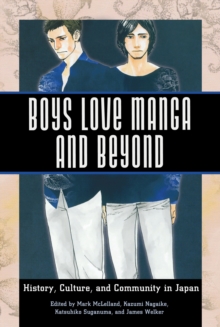 Boys Love Manga and Beyond : History, Culture, and Community in Japan