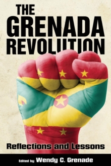 The Grenada Revolution : Reflections and Lessons