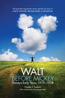 Walt before Mickey : Disney's Early Years, 1919-1928, Paperback / softback Book Walt before Mickey : Disney's Early Years, 1919-1928, Paperback / softback Book