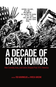 A Decade of Dark Humor : How Comedy, Irony, and Satire Shaped Post-9/11 America