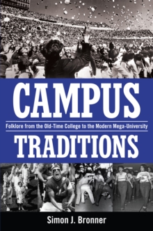 Campus Traditions : Folklore from the Old-Time College to the Modern Mega-University