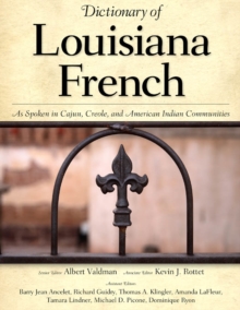 Dictionary of Louisiana French : As Spoken in Cajun, Creole, and American Indian Communities