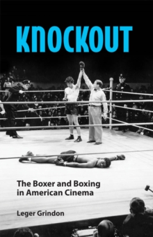 Knockout : The Boxer and Boxing in American Cinema