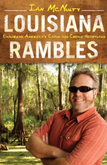 Louisiana Rambles : Exploring America's Cajun and Creole Heartland