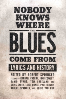 Nobody Knows Where the Blues Come From : Lyrics and History