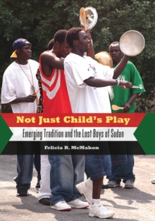 Not Just Child's Play : Emerging Tradition and the Lost Boys of Sudan