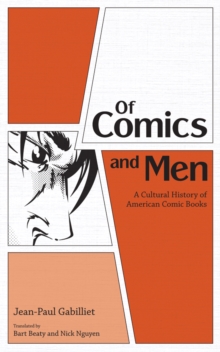 Of Comics and Men : A Cultural History of American Comic Books