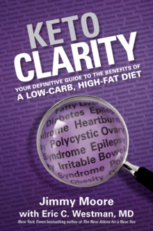 Keto Clarity : Your Definitive Guide to the Benefits of a Low-Carb, High-Fat Diet, Hardback Book Keto Clarity : Your Definitive Guide to the Benefits of a Low-Carb, High-Fat Diet, Hardback Book