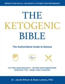 Ketogenic Bible : The Authoritative Guide to Ketosis, Paperback Book Ketogenic Bible : The Authoritative Guide to Ketosis, Paperback Book