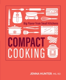 Compact Cooking : Big Flavor from Small Kitchens