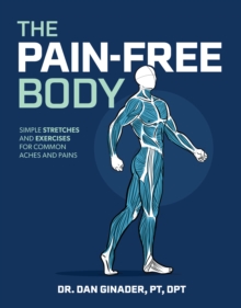 The Pain-Free Body : Simple Stretches and Exercises for Common Aches and Pains