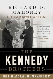 The Kennedy Brothers : The Rise and Fall of Jack and Bobby