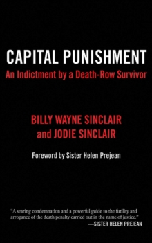 Capital Punishment : An Indictment by a Death-Row Survivor