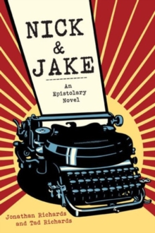 Nick and Jake : An Epistolary Novel, Paperback / softback Book Nick and Jake : An Epistolary Novel, Paperback / softback Book