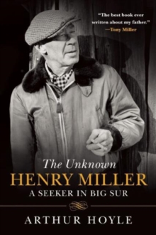 The Unknown Henry Miller : A Seeker in Big Sur, Paperback / softback Book The Unknown Henry Miller : A Seeker in Big Sur, Paperback / softback Book