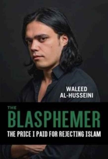 The Blasphemer : The Price I Paid for Rejecting Islam, Hardback Book The Blasphemer : The Price I Paid for Rejecting Islam, Hardback Book