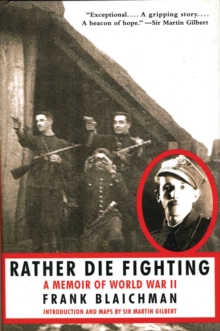 Rather Die Fighting : A Memoir of World War II