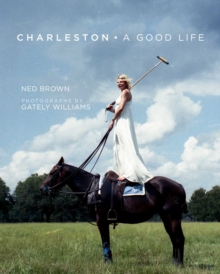 Charleston: A Good Life, Hardback Book Charleston: A Good Life, Hardback Book