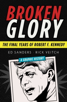 Broken Glory : The Final Years of Robert F. Kennedy