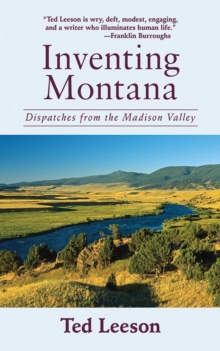 Inventing Montana : Dispatches from the Madison Valley