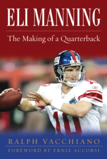 Eli Manning : The Making of a Quarterback