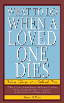 What to Do When a Loved One Dies : Taking Charge at a Difficult Time