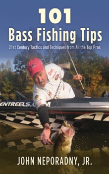 101 Bass Fishing Tips : Twenty-First Century Bassing Tactics and Techniques from All the Top Pros