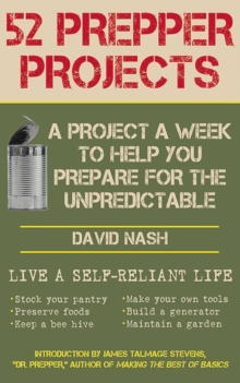 52 Prepper Projects : A Project a Week to Help You Prepare for the Unpredictable