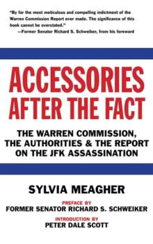 Accessories After the Fact : The Warren Commission, the Authorities & the Report on the JFK Assassination