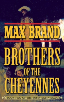 Brother of the Cheyennes : Book Two of the Rusty Sabin Saga