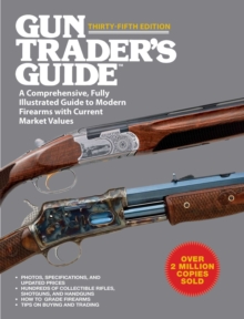 Gun Trader's Guide, Thirty-Fifth Edition : A Comprehensive, Fully Illustrated Guide to Modern Firearms with Current Market Values