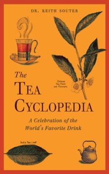 The Tea Cyclopedia : A Celebration of the World's Favorite Drink