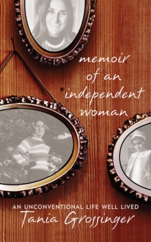 Memoir of an Independent Woman : An Unconventional Life Well Lived