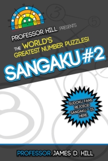 Sangaku #2 : Professor Hill Presents the World's Greatest Number Puzzles!