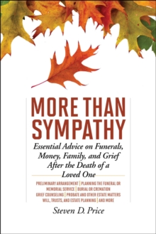 More Than Sympathy : Essential Advice on Funerals, Money, Family, and Grief After the Death of a Loved One