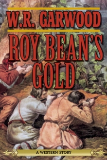 Roy Bean's Gold : A Western Story