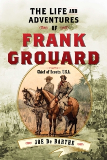 The Life and Adventures of Frank Grouard : Chief of Scouts, U.S.A.