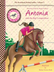 Antonia and the Big Competition : The Rosenburg Riding Stables, Volume 2